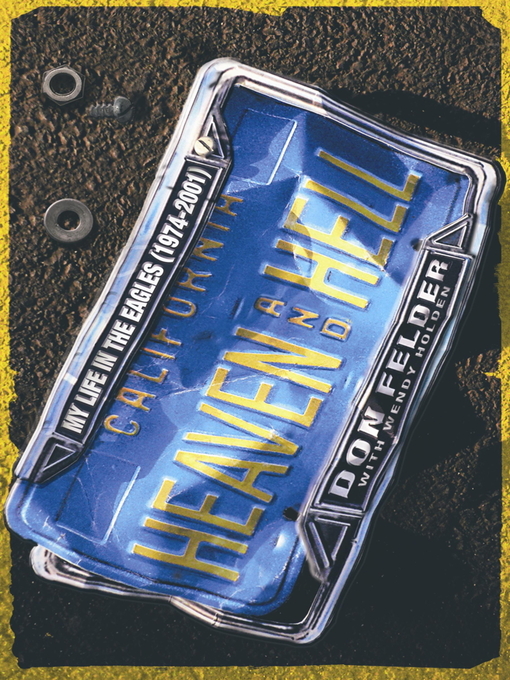 Heaven And Hell (eBook): My Life In The Eagles, 1974-2001